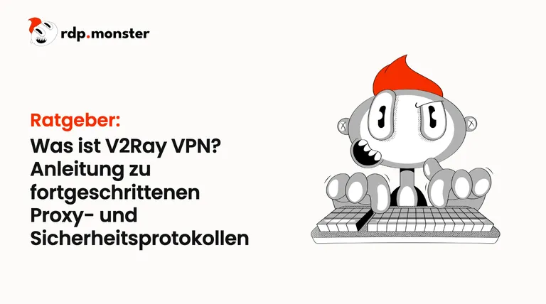 Was ist V2Ray VPN? Anleitung zu fortgeschrittenen Proxy- und Sicherheitsprotokollen