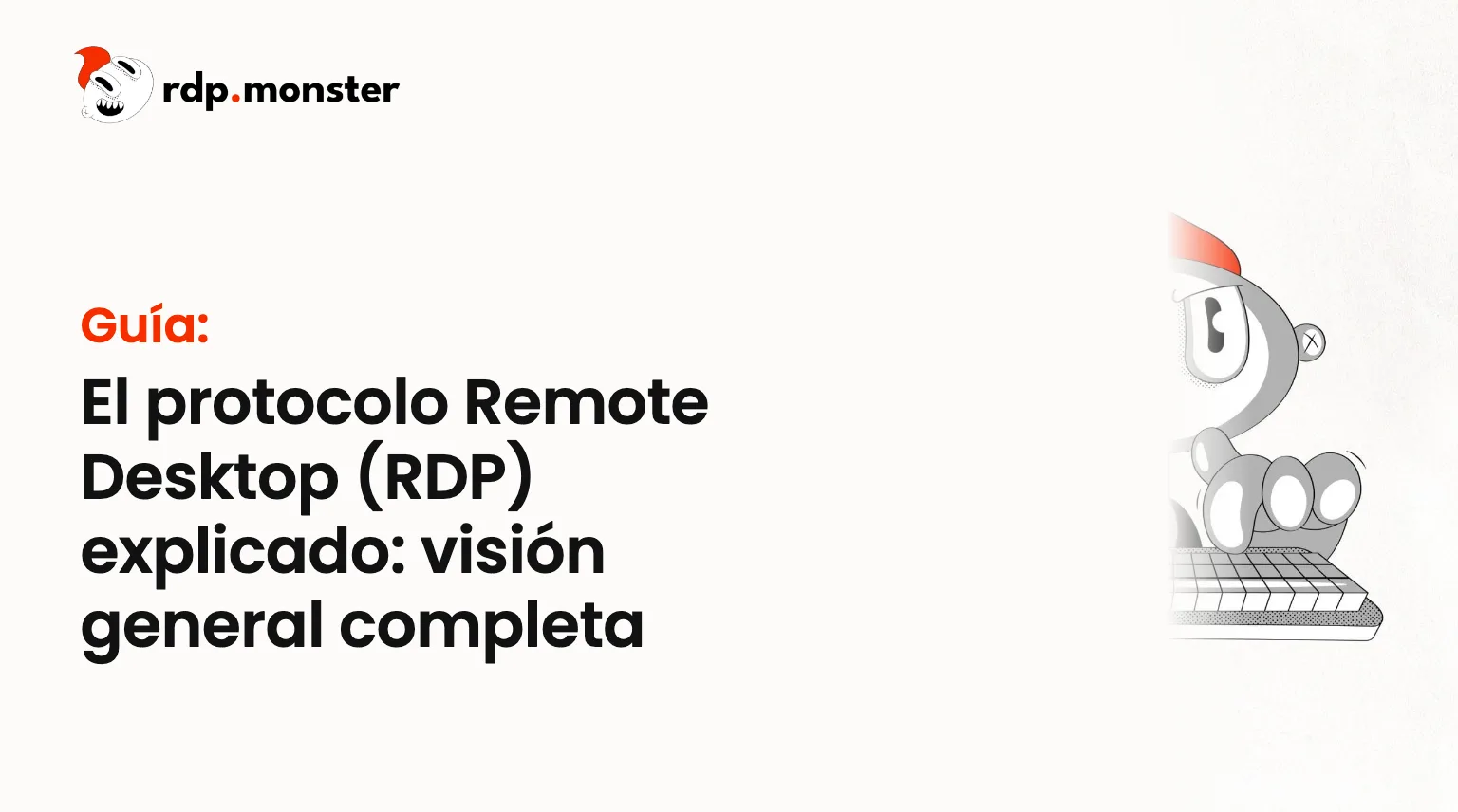 El protocolo Remote Desktop (RDP) explicado: visión general completa