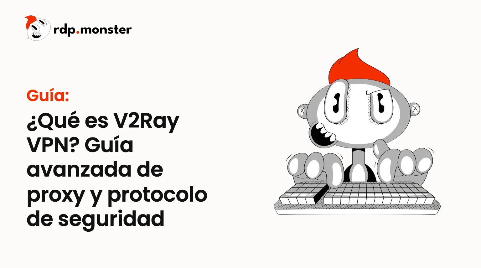 ¿Qué es V2Ray VPN? Guía avanzada de proxy y protocolo de seguridad