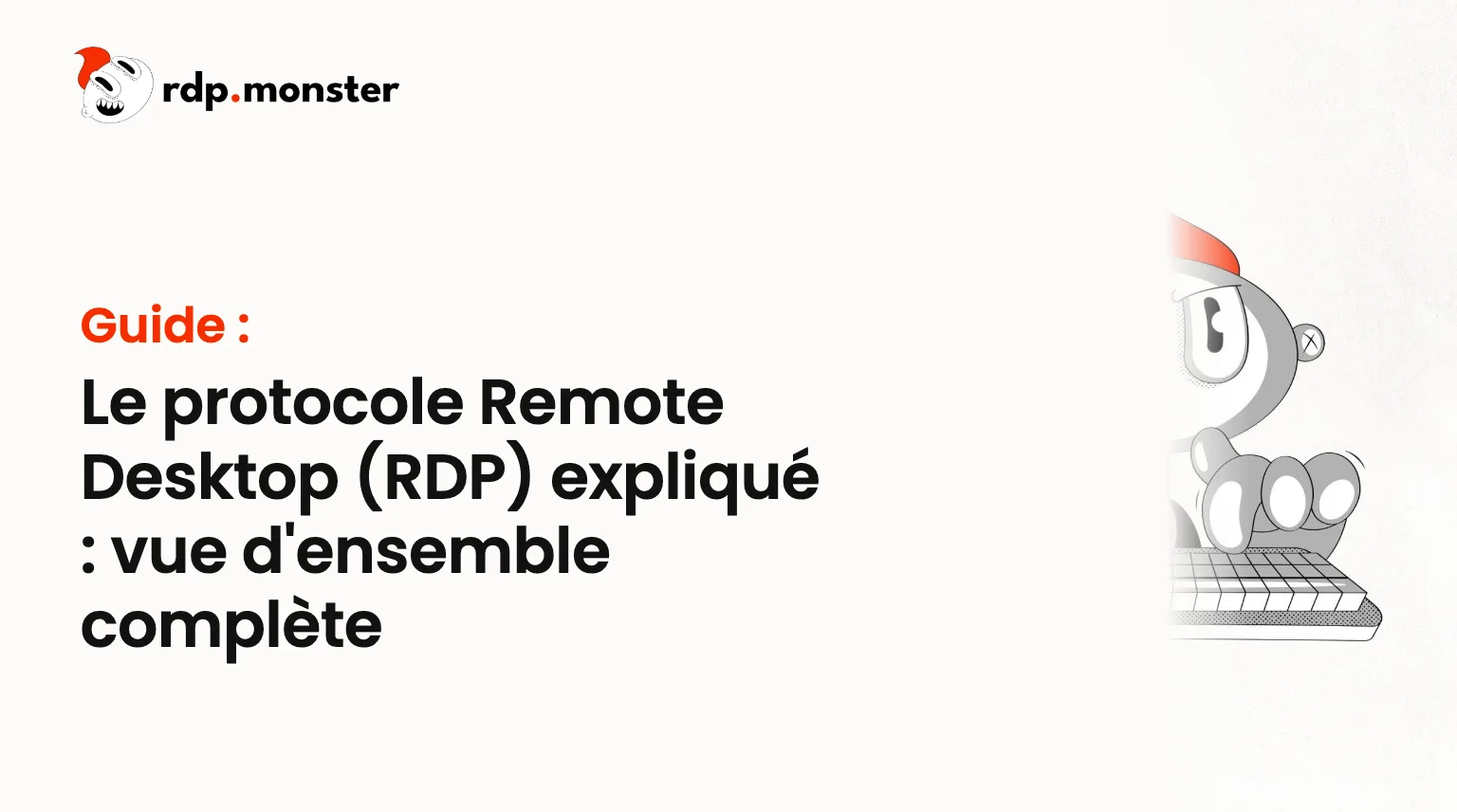 Le protocole Remote Desktop (RDP) expliqué : vue d'ensemble complète