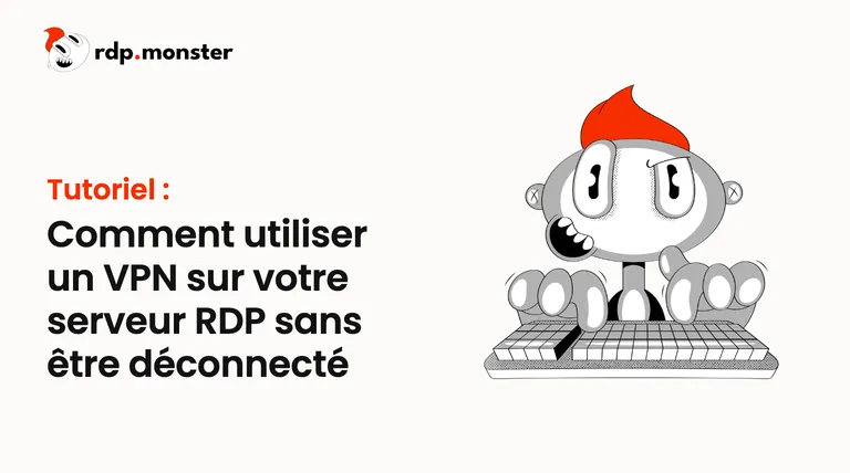 Comment utiliser un VPN sur votre serveur RDP sans être déconnecté