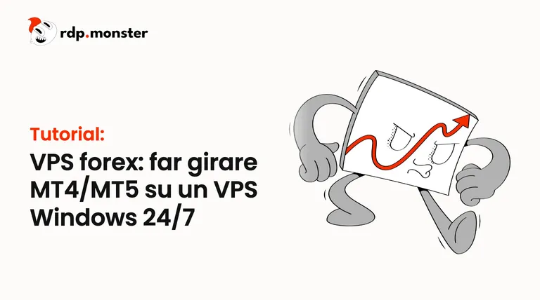 VPS forex: far girare MT4/MT5 su un VPS Windows 24/7