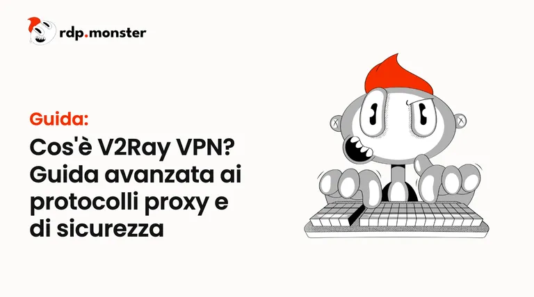 Cos'è V2Ray VPN? Guida avanzata ai protocolli proxy e di sicurezza