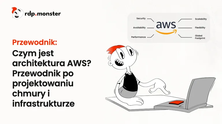 Czym jest architektura AWS? Przewodnik po projektowaniu chmury i infrastrukturze