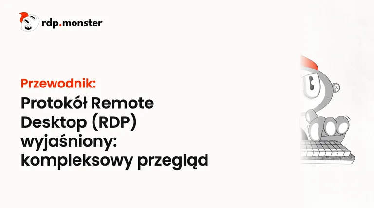 Protokół Remote Desktop (RDP) wyjaśniony: kompleksowy przegląd