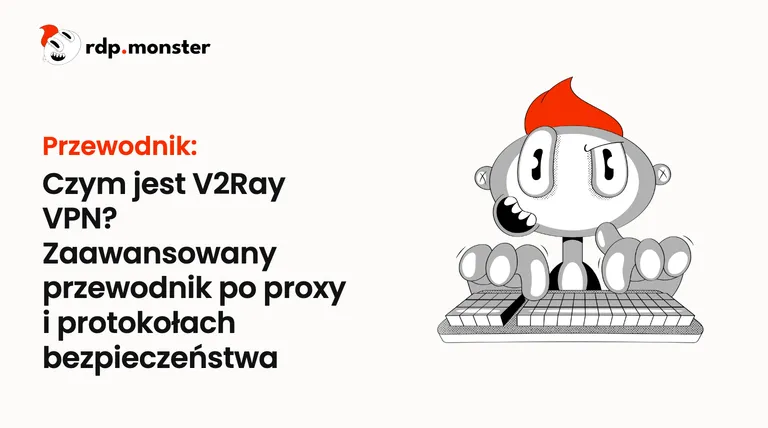 Czym jest V2Ray VPN? Zaawansowany przewodnik po proxy i protokołach bezpieczeństwa