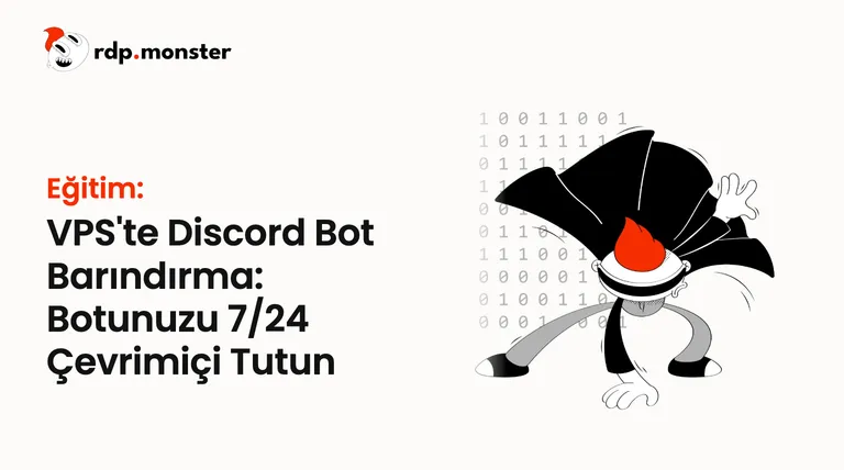 VPS'te Discord Bot Barındırma: Botunuzu 7/24 Çevrimiçi Tutun